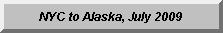 NYC to Alaska, July 03 2009 